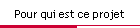 Pour qui est ce projet